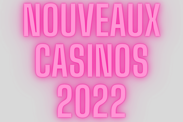 NOUVEAUX CASINOS 2022 